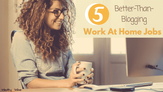 better than blogging work at home jobs