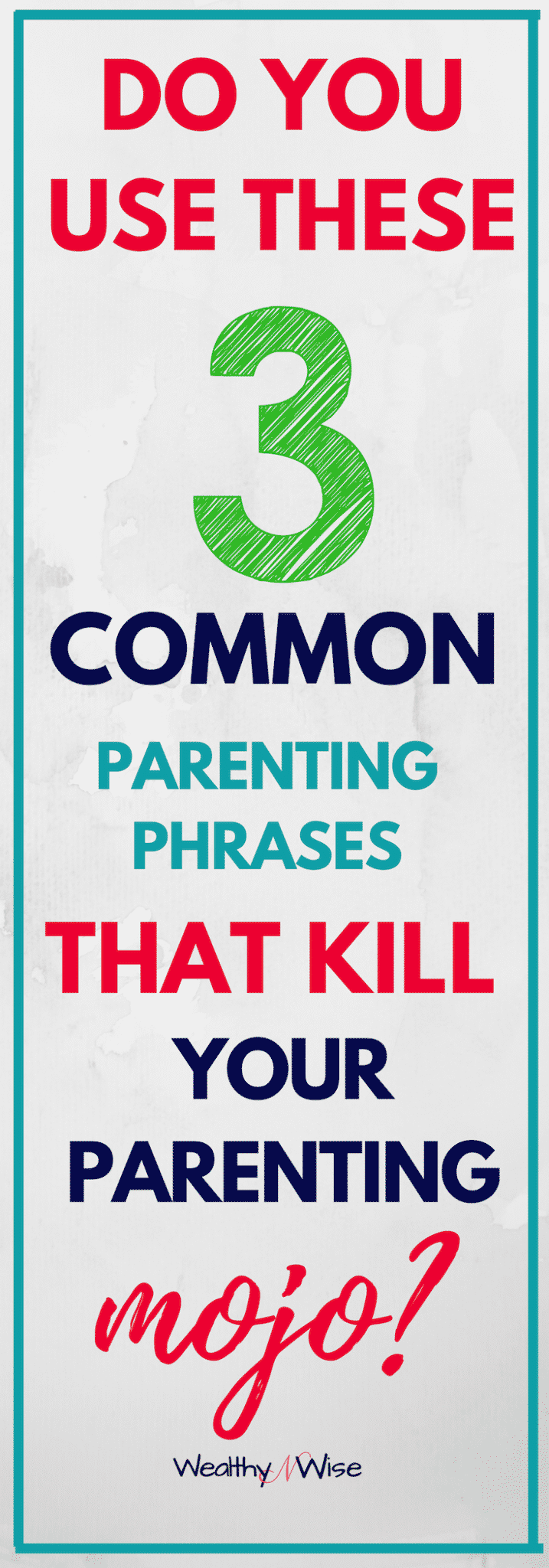 Are you using one of thesee 3 common parenting phrases that are killing your parenting mojo? #parentingstrategies