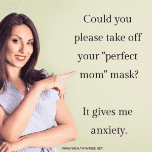Could you please take off your perfect mom mask_ It give me anxiety. funny parenting memes